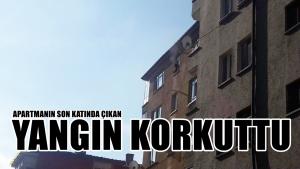 Apartmanın son katında çıkan yangın korkuttu